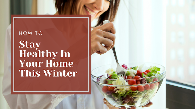 Stay Healthy In Your Home This Winter