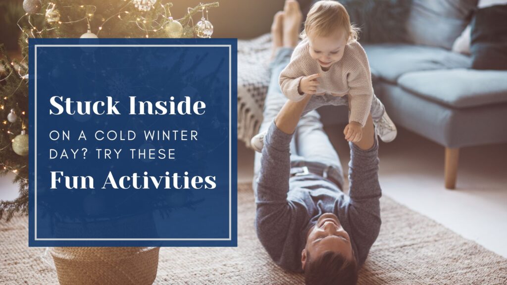 Fun Activities for a cold winter day