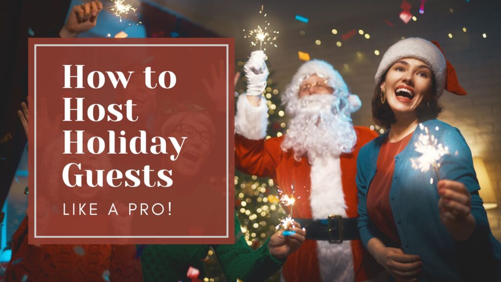 how to host holiday guests, pro