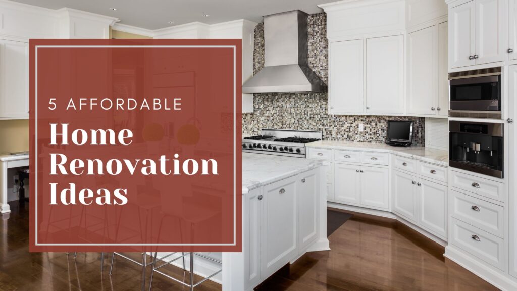 5 Affordable Home Renovation Ideas
