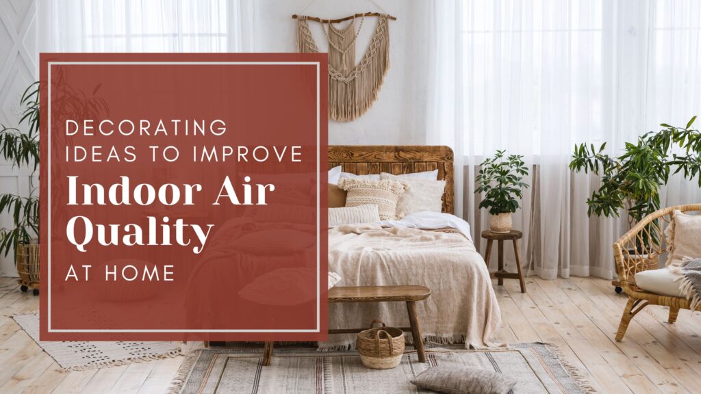 Decorating Ideas to Improve Indoor Air Quality at Home