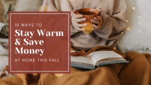 10 Ways to Stay Warm & Save Money at Home this Fall