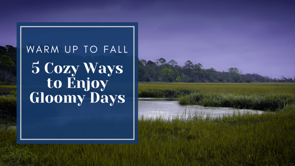 Warm Up to Fall: 5 Essential Ways to Enjoy Gloomy Days